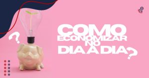como-economizar-no-dia-a-dia