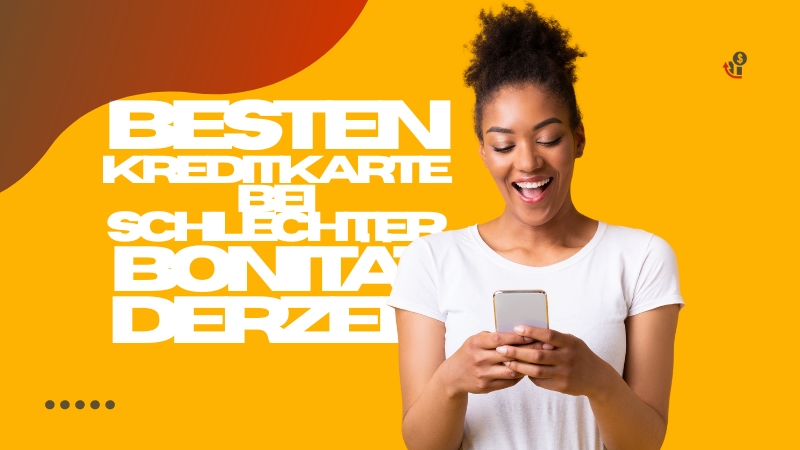 Besten Kreditkarte bei Schlechter Bonität Derzeit